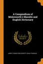 A Compendium of Molesworth.s Marathi and English Dictionary - James Thomas Molesworth, Baba Padmanji