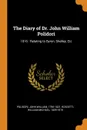 The Diary of Dr. John William Polidori. 1816 : Relating to Byron, Shelley, Etc - John William Polidori, William Michael Rossetti