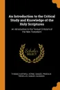 An Introduction to the Critical Study and Knowledge of the Holy Scriptures. An Introduction to the Textual Criticism of the New Testament - Thomas Hartwell Horne, Samuel Prideaux Tregelles, Samuel Davidson