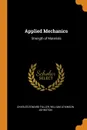 Applied Mechanics. Strength of Materials - Charles Edward Fuller, William Atkinson Johnston