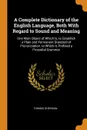 A Complete Dictionary of the English Language, Both With Regard to Sound and Meaning. One Main Object of Which Is, to Establish a Plain and Permanent Standard of Pronunciation. to Which Is Prefixed a Prosodial Grammar - Thomas Sheridan