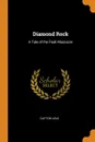 Diamond Rock. A Tale of the Paoli Massacre - Clifton Lisle