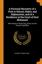 A Personal Narrative of a Visit to Ghuzni, Kabul, and Afghanistan, and of a Residence at the Court of Dost Mohamed. With Notices of Runjit Sing, Khiva, and the Russian Expedition - Godfrey Thomas Vigne