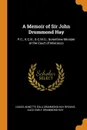 A Memoir of Sir John Drummond Hay. P.C., K.C.B., G.C.M.G., Sometime Minister at the Court of Morrocco - Louisa Annette Edla Drummond-Hay Brooks, Alice Emily Drummond-Hay