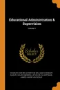 Educational Administration . Supervision; Volume 1 - Charles Hughes Johnston, William Chandler Bagley, David Snedden