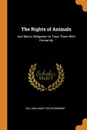 The Rights of Animals. And Man.s Obligation to Treat Them With Humanity - William Hamilton Drummond