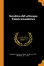 Supplemental to Sprague Families in America - Frank J. b. 1857 Sprague, W Sprague