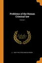 Problems of the Roman Criminal law; Volume 1 - J L. 1843-1916 Strachan-Davidson