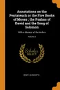 Annotations on the Pentateuch or the Five Books of Moses ; the Psalms of David and the Song of Solomon. With a Memoir of the Author; Volume 2 - Henry Ainsworth