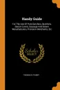 Handy Guide. For The Use Of Pork Butchers, Butchers, Bacon Curers, Sausage And Brawn Manufacturers, Provision Merchants, Etc - Thomas B. Finney