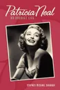 Patricia Neal. An Unquiet Life - Stephen Michael Shearer