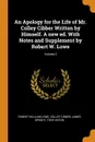 An Apology for the Life of Mr. Colley Cibber Written by Himself. A new ed. With Notes and Supplement by Robert W. Lowe; Volume 2 - Robert William Lowe, Colley Cibber, James Wright