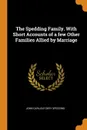 The Spedding Family. With Short Accounts of a few Other Families Allied by Marriage - John Carlisle Deey Spedding