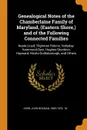 Genealogical Notes of the Chamberlaine Family of Maryland, (Eastern Shore,) and of the Following Connected Families. Neale-Lloyd, Tilghman Robins, Hollyday-Hammond-Dyer, Hughes-Stockton, Hayward, Nicols-Goldsborough, and Others - John Bozman Kerr