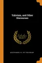 Yahvism, and Other Discourses - Adolph Moses, H G. 1877-1934 Enelow