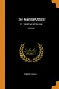 The Marine Officer. Or, Sketches of Service; Volume 2 - Robert Steele