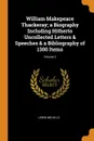 William Makepeace Thackeray; a Biography Including Hitherto Uncollected Letters . Speeches . a Bibliography of 1300 Items; Volume 2 - Lewis Melville