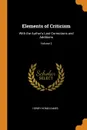 Elements of Criticism. With the Author.s Last Corrections and Additions; Volume 2 - Henry Home Kames