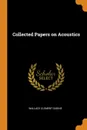 Collected Papers on Acoustics - Wallace Clement Sabine