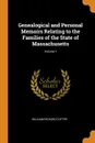 Genealogical and Personal Memoirs Relating to the Families of the State of Massachusetts; Volume 1 - William Richard Cutter