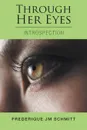 Through Her Eyes. Introspection - Frederique JM Schmitt