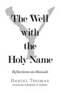 The Well with the Holy Name. Reflections on Messiah - Daniel Thomas