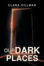Our Dark Places - Clara Hillman
