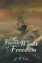 The Fierce Winds of Freedom - J. M. Long