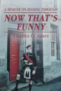 Now That.S Funny. A Memoir on Passing Through - Charles O. Jones