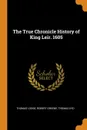 The True Chronicle History of King Leir. 1605 - Thomas Lodge, Robert Greene, Thomas Kyd