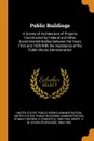 Public Buildings. A Survey of Architecture of Projects Constructed by Federal and Other Governmental Bodies Between the Years 1933 and 1939 With the Assistance of the Public Works Administration - R Stanley-Brown