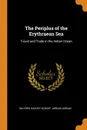 The Periplus of the Erythraean Sea. Travel and Trade in the Indian Ocean - Wilfred Harvey Schoff, Arrian Arrian