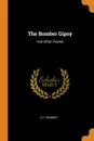The Bomber Gipsy. And Other Poems - A P. Herbert