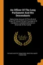 An Officer Of The Long Parliament And His Descendants. Being Some Account Of The Life And Times Of Colonel Richard Townesend Of Castletown (castletownshend) . A Chronicle Of His Family - Richard Baxter Townshend