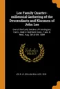 Lee Family Quarter-millennial Gathering of the Descendants and Kinsmen of John Lee. One of the Early Settlers of Farmington, Conn., Held in Hartford, Conn., Tues. . Wed., Aug. 5th . 6th, 1884 - 