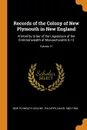 Records of the Colony of New Plymouth in New England. Printed by Order of the Legislature of the Commonwealth of Massachusetts . 12; Volume 11 - New Plymouth Colony, Pulsifer David 1802-1894