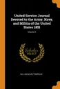 United Service Journal Devoted to the Army, Navy, and Militia of the United States 1851; Volume IV - William Ward Tompkins