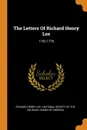 The Letters Of Richard Henry Lee. 1762-1778 - Richard Henry Lee