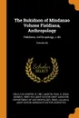 The Bukidnon of Mindanao Volume Fieldiana, Anthropology. Fieldiana, Anthropology, v.46; Volume 46 - Fay-Cooper Cole