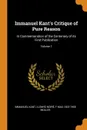 Immanuel Kant.s Critique of Pure Reason. In Commemoration of the Centenary of its First Publication; Volume 1 - И. Кант, Ludwig Noiré, F Max 1823-1900 Müller