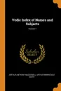 Vedic Index of Names and Subjects; Volume 1 - Arthur Anthony Macdonell, Arthur Berriedale Keith