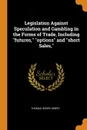 Legislation Against Speculation and Gambling in the Forms of Trade, Including 