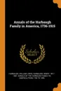 Annals of the Harbaugh Family in America, 1736-1915 - William Lewis Harbaugh