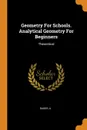 Geometry For Schools. Analytical Geometry For Beginners. Theoretical - Baker A