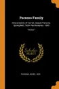 Parsons Family. Descendants of Cornet Joseph Parsons, Springfield, 1636--Northampton, 1655; Volume 1 - Parsons Henry 1835-