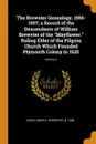 The Brewster Genealogy, 1566-1907; a Record of the Descendants of William Brewster of the 