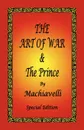 The Art of War . the Prince by Machiavelli - Special Edition - Niccolo Machiavelli, Henry Neville, W. K. Marriott