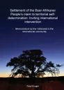 SETTLEMENT OF THE BOER-AFRIKANER PEOPLE.S CLAIM TO TERRITORIAL SELF-DETERMINATION. INVITING INTERNATIONAL INTERVENTION: MEMORANDUM BY THE VOLKSRAAD TO THE INTERNATIONAL COMMUNITY - Paul Kruger