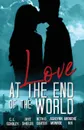 Love at the End of the World - Jaye Shields, Beth D. Carter, C. L. Scholey