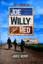 The Legend of Joe, Willy, and Red - Jared McVay